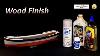 Wood Finishes For Ship Models Which One Is My Best Choice Billing Boats
