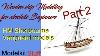 Wooden Ship Modeling For Absolute Beginners Vanguard Models Hm Sherbourne Build Part 2